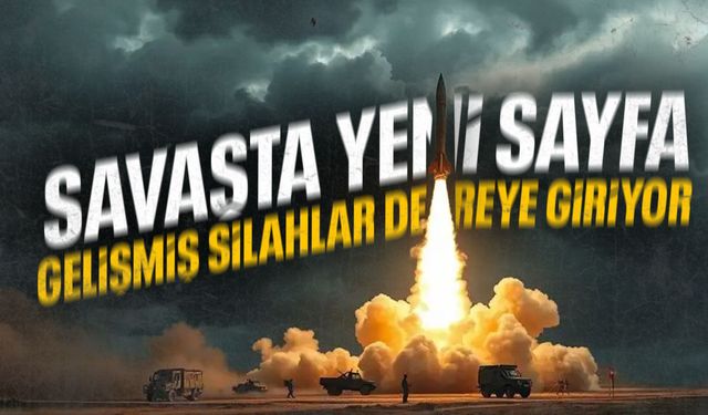 Savaşta yeni perde! Gelişmiş silahlar sahneye çıkıyor!