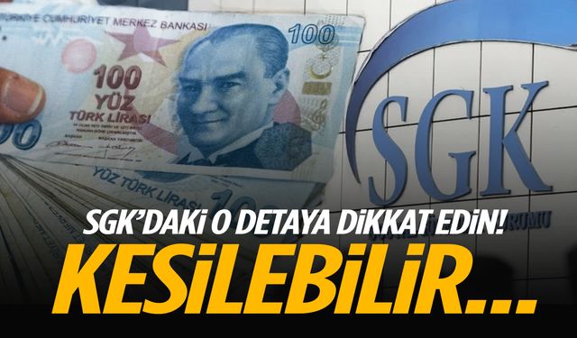 Milyonları ilgilendiriyor: SGK’daki o detaya dikkat edin! Kesilebilir…