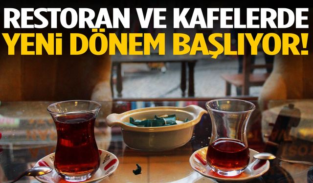 Restoran ve kafelerde yeni dönem!
