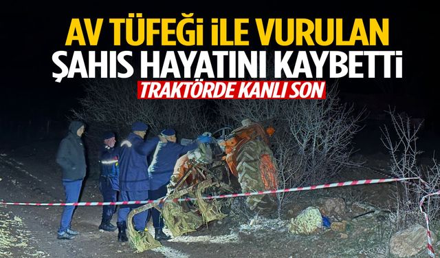 Traktörde kanlı son! Av tüfeğiyle vurulan şahıs hayatını kaybetti
