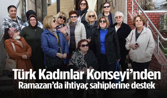 Türk Kadınlar Konseyi’nden Ramazan’da ihtiyaç sahiplerine destek