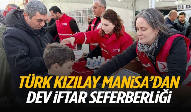 Türk Kızılay Manisa’dan dev iftar seferberliği! 85 bin kişiye ulaşıldı