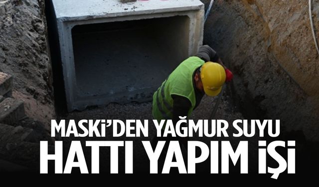 MASKİ'den yağmur suyu hattı yapım işi
