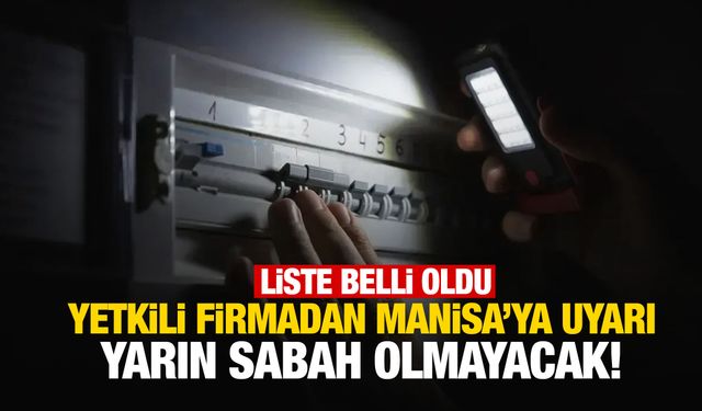 Yetkili firmadan Manisa’ya uyarı: Yarın sabah şalterler iniyor!