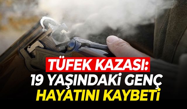 Yozgat’ta tüfek kazası! 19 yaşındaki genç hayatını kaybetti