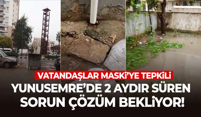 Yunusemre’de 2 aydır süren sorun çözüm bekliyor