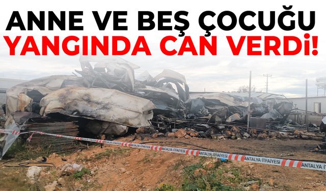 Yürek yakan yangın! Anne ve 5 çocuğu hayatını kaybetti!