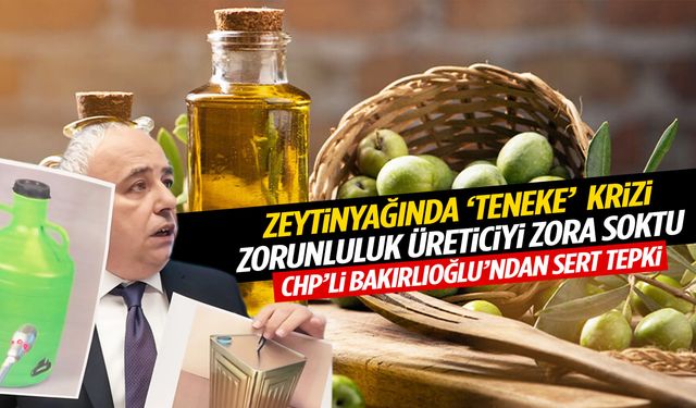 Zeytinyağında ‘teneke’ krizi! Zorunluluk üreticiyi zora soktu