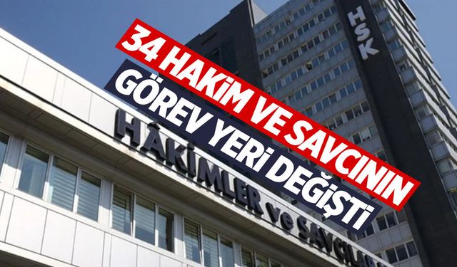 34 hakim ve savcının görev yeri değişti