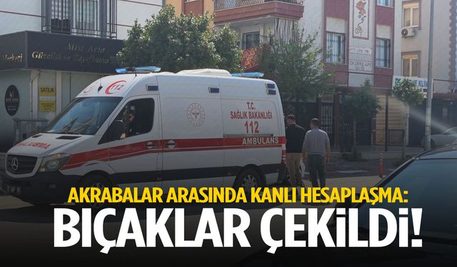 Akrabalar arasında kanlı hesaplaşma! Bıçaklar çekildi
