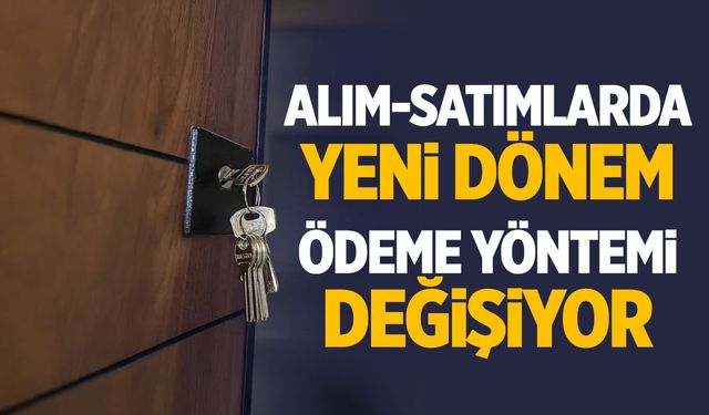 Alım-satımlarda yeni dönem! Ödeme yöntemleri değişiyor!