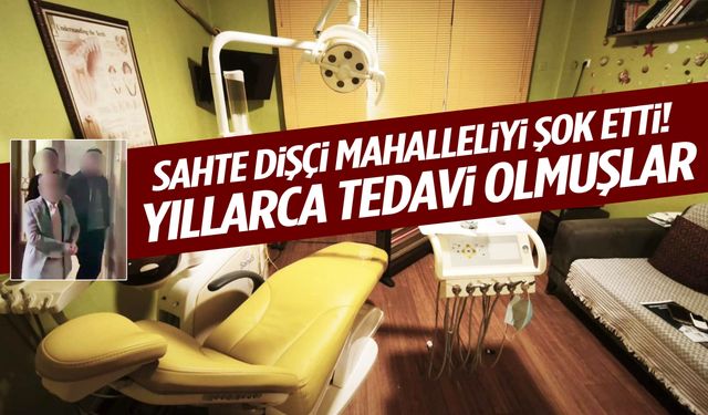 Babadan kalma evi diş kliniğine çevirdi! Sahte doktor yakalandı