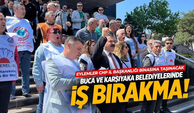 Belediyelerlerde iş bırakma! CHP İl Başkanlığı'na gidecekler...