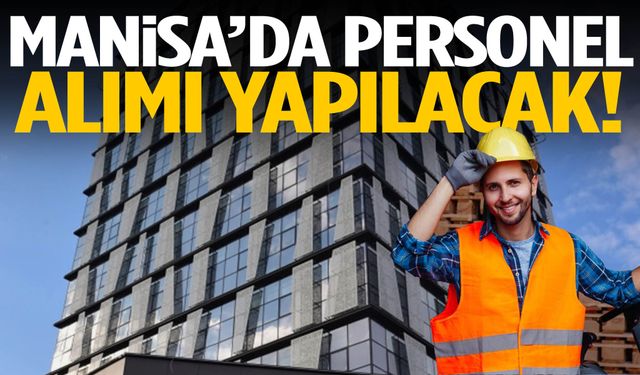 Manisa’da personel alımı yapılacak!