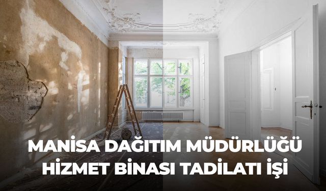 Manisa Dağıtım Müdürlüğü Hizmet Binası Tadilatı İşi