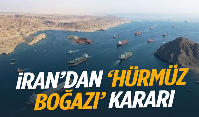 Gerilim tırmanıyor... İran’dan ‘Hürmüz Boğazı’ kararı!