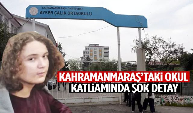 Kahramanmaraş’taki okul katliamında şok detay: Öğrenciyi takip eden müdür yardımcısı gönderilmiş!