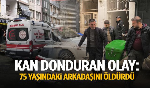 Kan donduran olay: 75 yaşındaki arkadaşını öldürdü