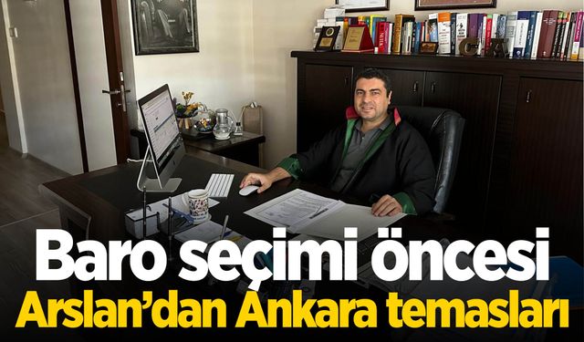 Baro seçimi öncesi Arslan’dan Ankara temasları