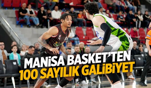 Manisa Basket’ten 100 sayılık galibiyet