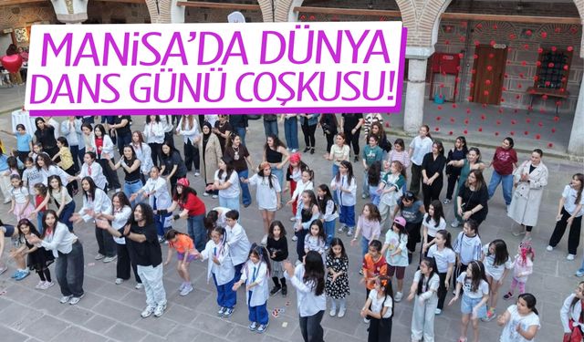 Manisa’da Dünya Dans Günü coşkusu