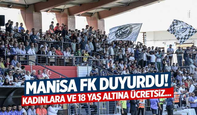 Manisa FK duyurdu! Kadınlara ve 18 yaş altına ücretsiz...