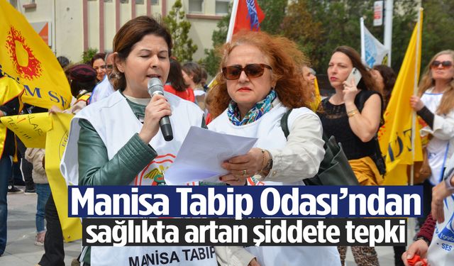 Manisa Tabip Odası’ndan sağlıkta artan şiddete tepki