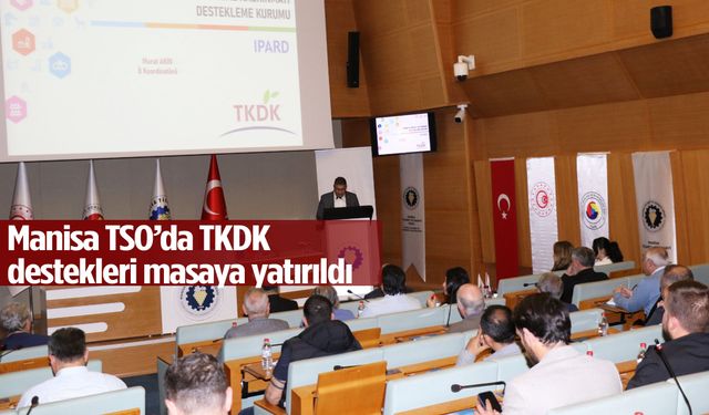 Manisa TSO’da TKDK destekleri masaya yatırıldı!