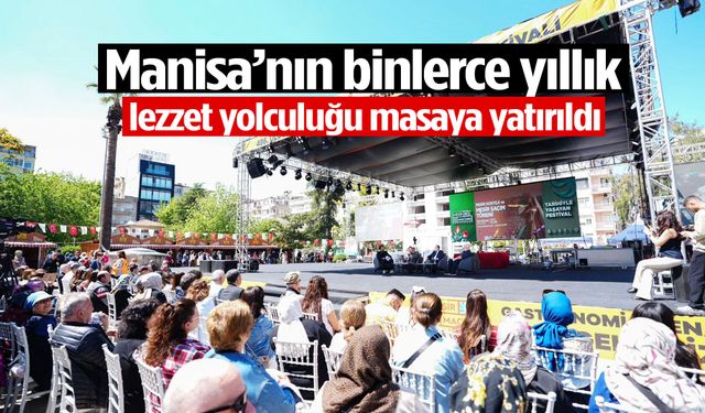 Manisa’nın binlerce yıllık lezzet yolculuğu masaya yatırıldı
