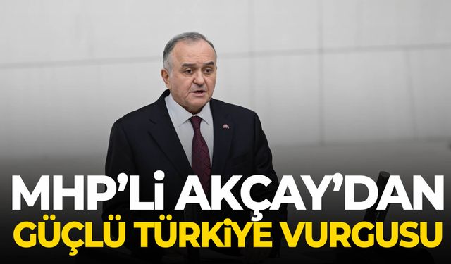MHP’li Akçay’dan 23 Nisan’da güçlü Türkiye vurgusu