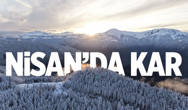 Nisan'da kış geri döndü: Türkiye’nin birçok ilinde kar etkili