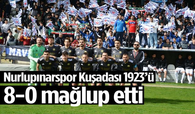 Nurlupınarspor Kuşadası 1923’ü 8-0 mağlup etti!