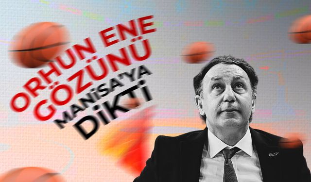 Orhun Ene gözünü Manisa'ya dikti