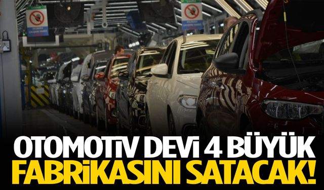 Otomotiv devi fabrikalarını satışa çıkarıyor!