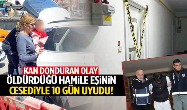 Türkiye bu vahşeti konuşuyor… Öldürdüğü hamile eşinin cesediyle 8 gün uyudu!