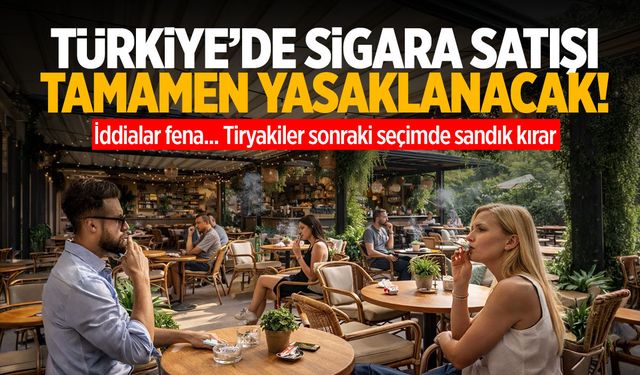 Türkiye'de sigara tamamen yasaklanacak! Şok iddianın detayları...