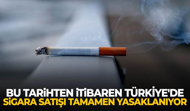 Sigara için tarih verildi… Türkiye'de satışı tamamen yasaklanacak!