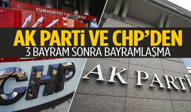 AK Parti ve CHP 3 bayram sonra ilk kez bayramlaştı!