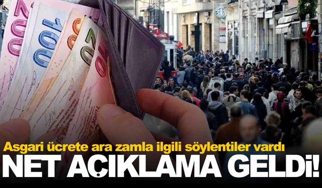 Asgari ücrete ara zam olacak mı? Hükümetten net açıklama