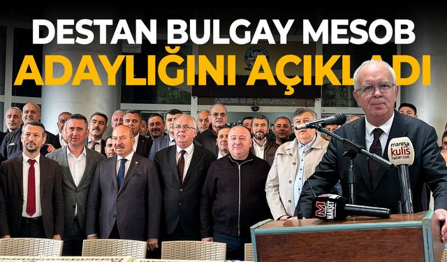 Destan Bulgay MESOB adaylığını açıkladı!