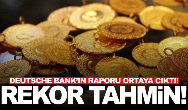 Altın fiyatları için rekor tahmin: Deutsche Bank’ın raporu ortaya çıktı!