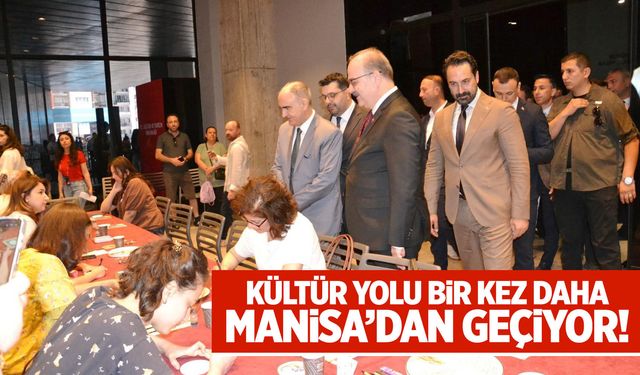 Kültür Yolu bir kez daha Manisa'dan geçiyor!