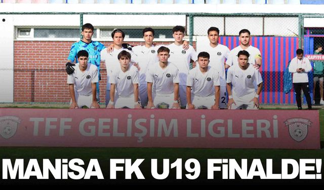 Manisa FK U19 takımı finalde!