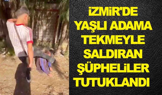 İzmir Buca’da yaşlı adama tekmeli saldırı: 2 şüpheli tutuklandı