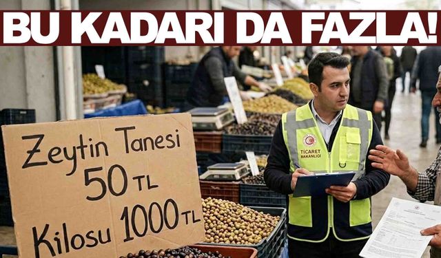İzmir’de zeytinin tanesini 50 liraya satan işletmeye ceza!