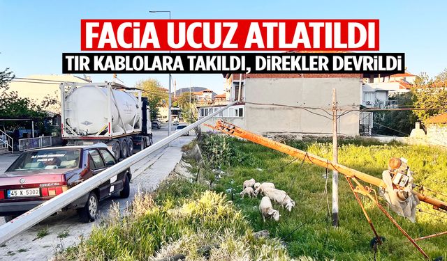 Manisa’da korkutan kaza: Tır kablolara takıldı, direkler devrildi!