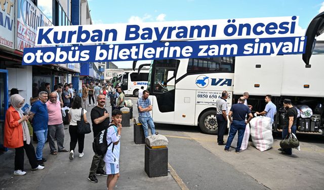 Kurban Bayramı öncesinde otobüs biletlerine zam yolda!