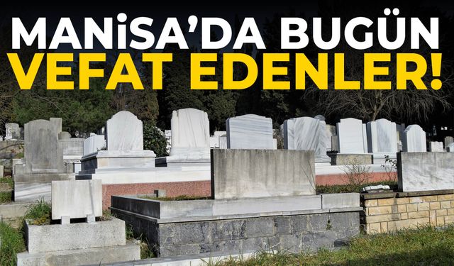 Manisa’da Perşembe günü 14 kişi hayatını kaybetti!