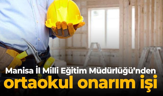 Manisa İl Milli Eğitim Müdürlüğü’nden ortaokul onarım işi