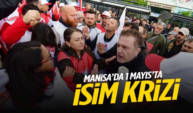 Manisa’da 1 Mayıs’ta ‘isim’ krizi!